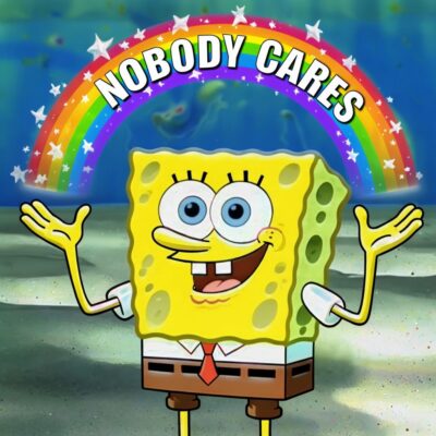 Quelle: https://playground.com/design/template/cheerful-spongebob-squarepants-nobody-cares-meme-art-cm07bh19800hh12loboujkit7